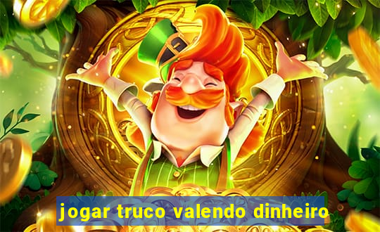 jogar truco valendo dinheiro